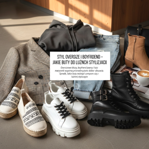Style oversize et boyfriend - quelles chaussures porter pour un style ample